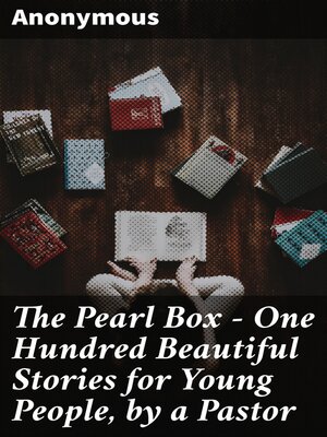 cover image of The Pearl Box--One Hundred Beautiful Stories for Young People, by a Pastor